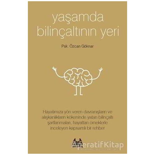 Yaşamda Bilinçaltının Yeri - Özcan Göknar - Arkadaş Yayınları