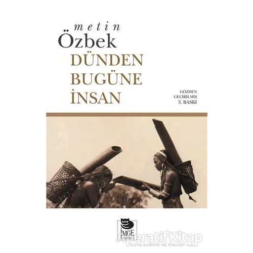 Dünden Bugüne İnsan - Metin Özbek - İmge Kitabevi Yayınları