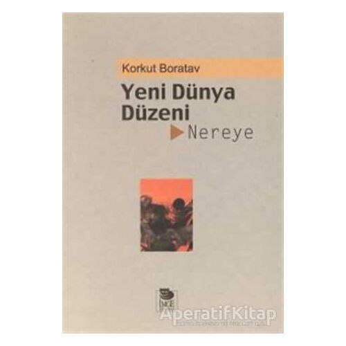 Yeni Dünya Düzeni Nereye? - Korkut Boratav - İmge Kitabevi Yayınları