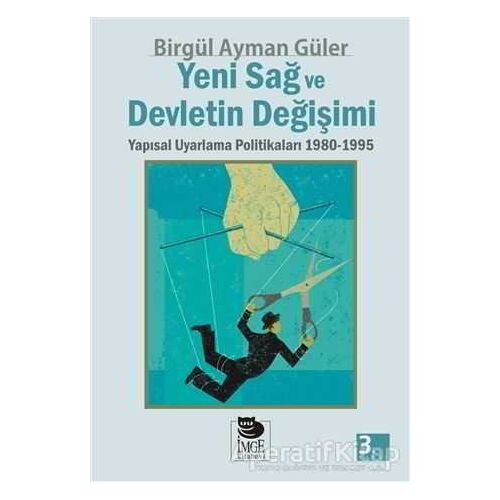 Yeni Sağ ve Devletin Değişimi Yapısal Uyarlama Politikaları 1980 - 1995