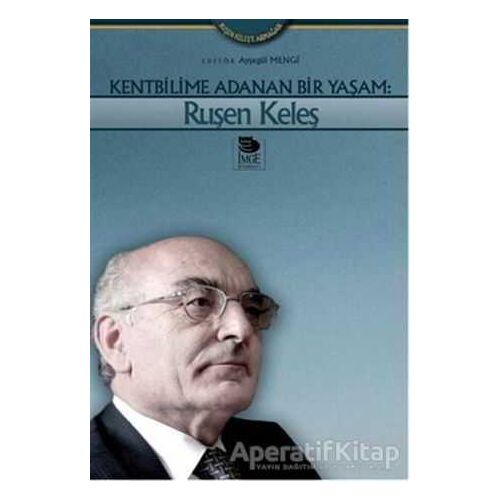 Kentbilime Adanan Bir Yaşam - Ruşen Keleş - İmge Kitabevi Yayınları