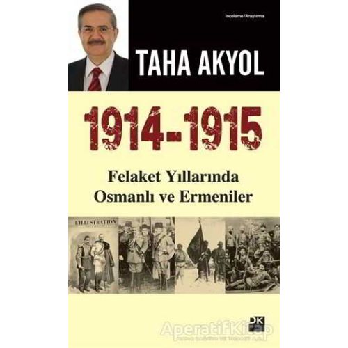 1914 -1915 Felaket Yıllarında Osmanlı ve Ermeniler - Taha Akyol - Doğan Kitap