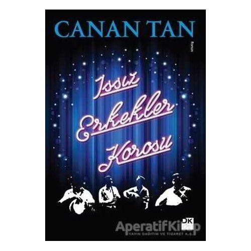 Issız Erkekler Korosu - Canan Tan - Doğan Kitap