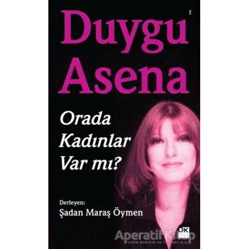 Orada Kadınlar Var mı? - Duygu Asena - Doğan Kitap