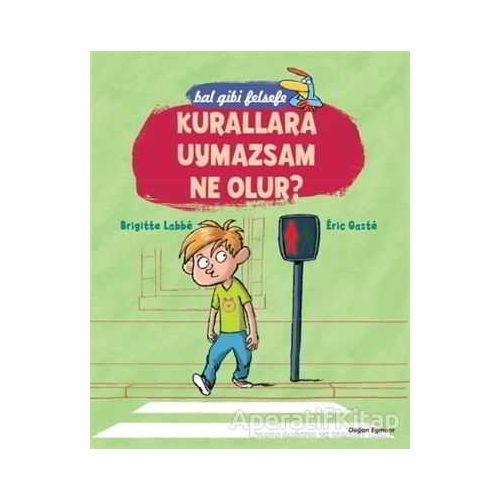 Bal Gibi Felsefe - Kurallara Uymazsam Ne Olur? - Brigitte Labbe - Doğan Egmont Yayıncılık