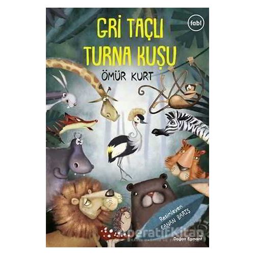 Gri Taçlı Turna Kuşu - Ömür Kurt - Doğan Egmont Yayıncılık