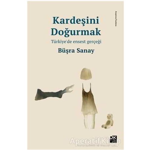 Kardeşini Doğurmak - Büşra Sanay - Doğan Kitap