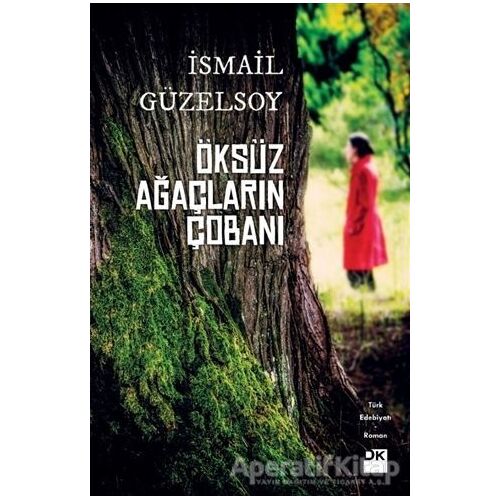 Öksüz Ağaçların Çobanı - İsmail Güzelsoy - Doğan Kitap