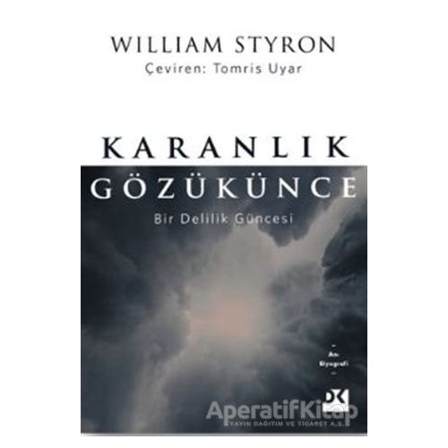 Karanlık Gözükünce - William Styron - Doğan Kitap