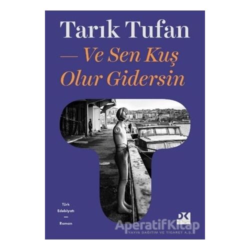 Ve Sen Kuş Olur Gidersin - Tarık Tufan - Doğan Kitap
