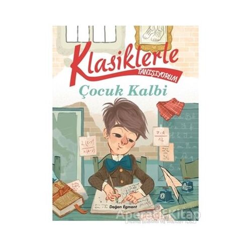 Çocuk Kalbi - Klasiklerle Tanışıyorum - Kolektif - Doğan Egmont Yayıncılık