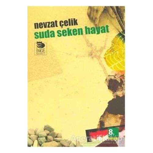 Suda Seken Hayat - Nevzat Çelik - İmge Kitabevi Yayınları