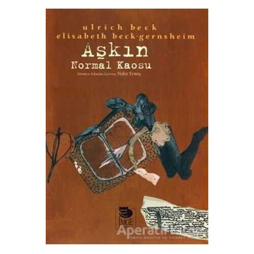Aşkın Normal Kaosu - Ulrich Beck - İmge Kitabevi Yayınları