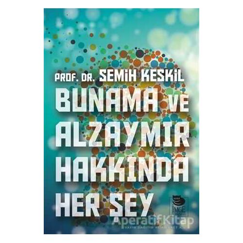 Bunama ve Alzaymır Hakkında Her Şey - Semih Keskil - İmge Kitabevi Yayınları