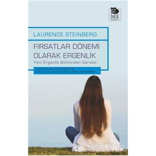 Fırsatlar Dönemi Olarak Ergenlik - Laurence Steinberg - İmge Kitabevi Yayınları