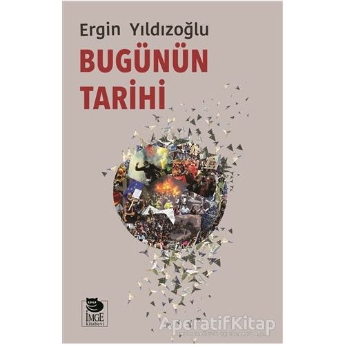 Bugünün Tarihi - Ergin Yıldızoğlu - İmge Kitabevi Yayınları