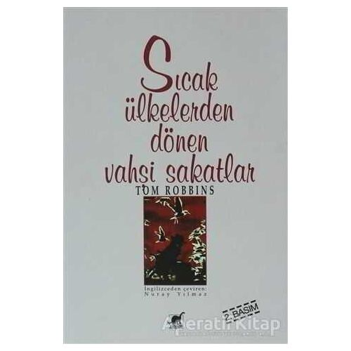 Sıcak Ülkelerden Dönen Vahşi Sakatlar - Tom Robbins - Ayrıntı Yayınları