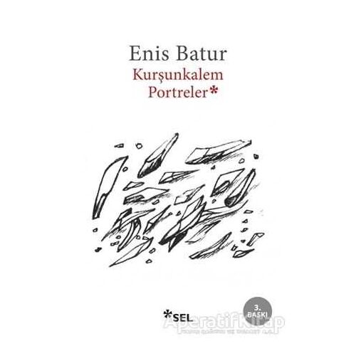 Kurşunkalem Portreler - Enis Batur - Sel Yayıncılık