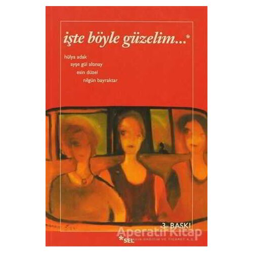 İşte Böyle Güzelim - Nilgün Bayraktar - Sel Yayıncılık