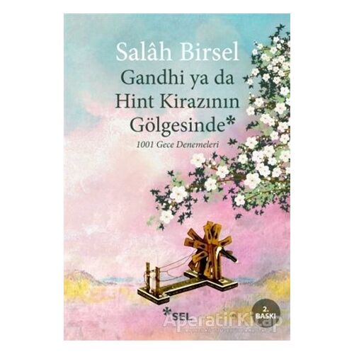 Gandhi ya da Hint Kirazının Gölgesinde - Salah Birsel - Sel Yayıncılık