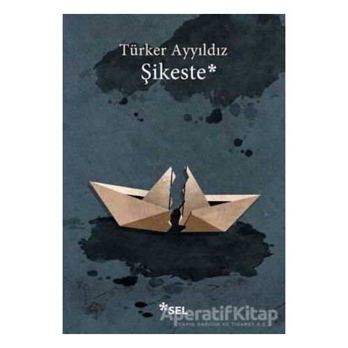 Şikeste - Türker Ayyıldız - Sel Yayıncılık
