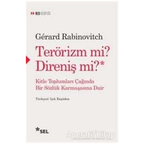 Terörizm Mi? Direniş Mi? - Gerard Rabinovitch - Sel Yayıncılık