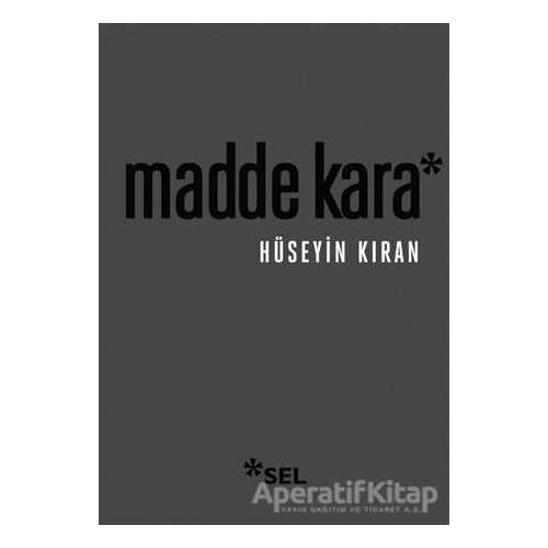 Madde Kara - Hüseyin Kıran - Sel Yayıncılık