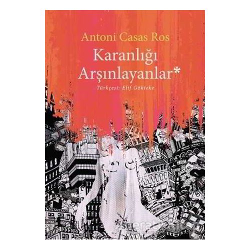 Karanlığı Arşınlayanlar - Antoni Casas Ros - Sel Yayıncılık