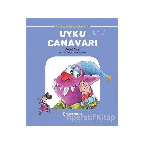 Uyku Canavarı - En Matrak Canavar Öyküleri 2 - Aytül Akal - Uçanbalık Yayıncılık