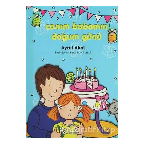 Canım Babamın Doğum Günü - Aytül Akal - Uçanbalık Yayıncılık