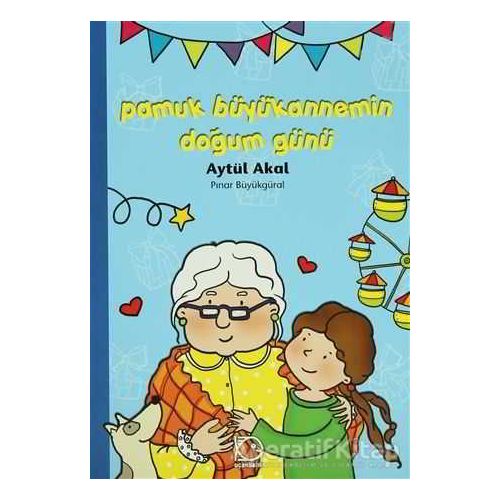 Pamuk Büyükannemin Doğum Günü - Pınar Büyükgüral - Uçanbalık Yayıncılık