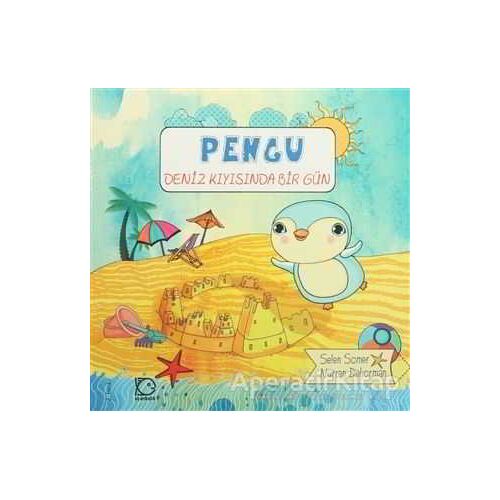 Pengu : Deniz Kıyısında Bir Gün - Selen Somer - Uçanbalık Yayıncılık
