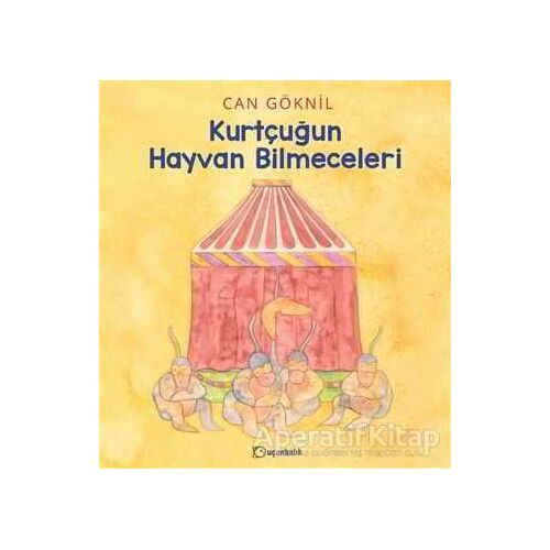 Kurtçuğun Hayvan Bilmeceleri - Can Göknil - Uçanbalık Yayıncılık