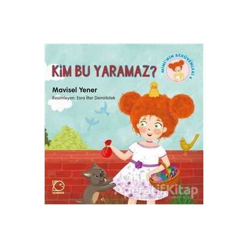 Miminin Serüvenleri 4 - Kim Bu Yaramaz? - Mavisel Yener - Uçanbalık Yayıncılık