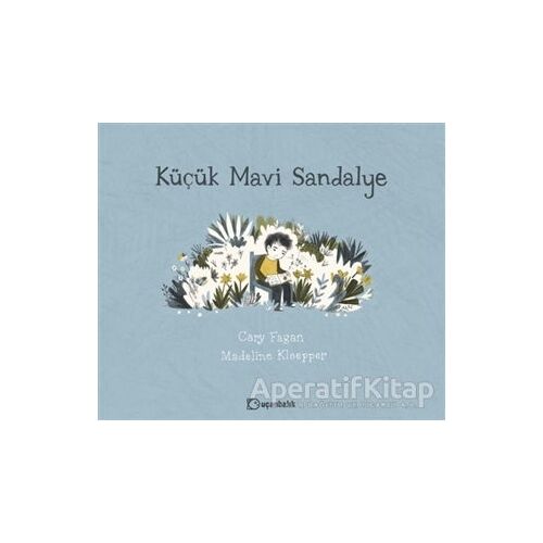 Küçük Mavi Sandalye - Cary Fagan - Uçanbalık Yayıncılık