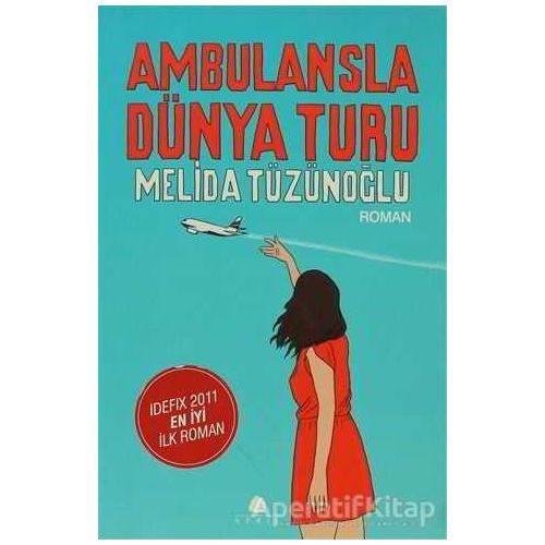 Ambulansla Dünya Turu - Melida Tüzünoğlu - April Yayıncılık