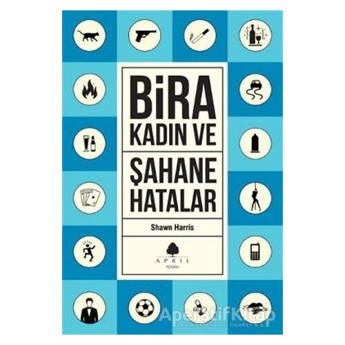 Şahane Hatalar 3 - Bira ve Kadın - Shawn Harris - April Yayıncılık