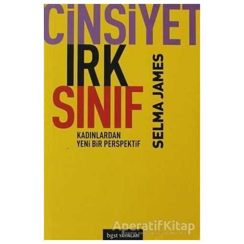 Cinsiyet, Irk, Sınıf - Selma James - Bgst Yayınları
