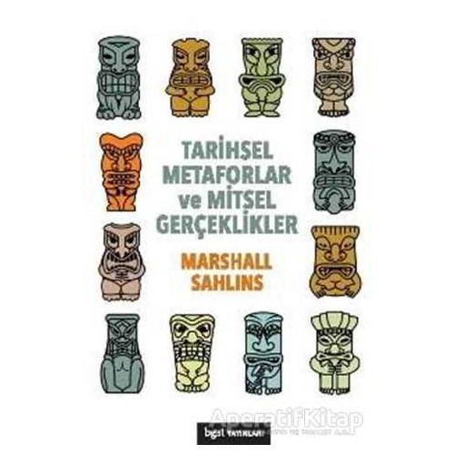 Tarihsel Metaforlar ve Mitsel Gerçeklikler - Marshall Sahlins - Bgst Yayınları