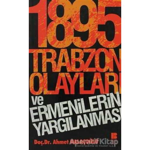 1895 Trabzon Olayları ve Ermenilerin Yargılanması - Ahmet Halaçoğlu - Bilge Kültür Sanat