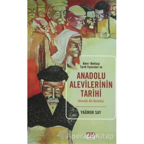 Anadolu Aleviliğinin Tarihi - Yağmur Say - Su Yayınevi