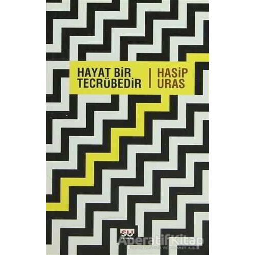 Hayat Bir Tecrübedir - Hasip Uras - Su Yayınevi