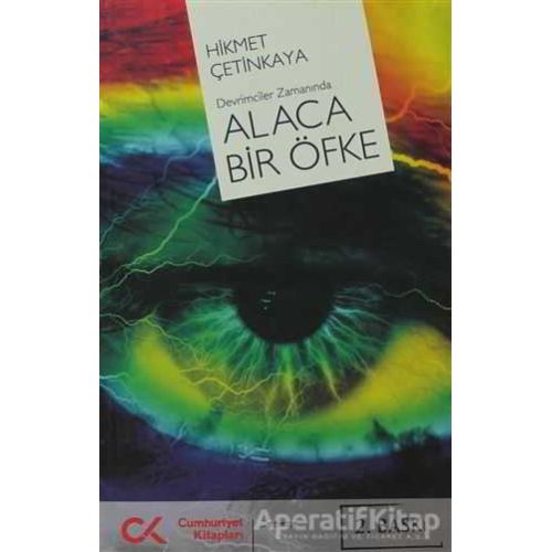 Alaca Bir Öfke - Hikmet Çetinkaya - Cumhuriyet Kitapları