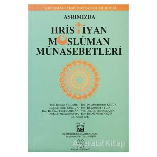 Asrımızda Hristiyan Müslüman Münasebetleri - Kolektif - Ensar Neşriyat