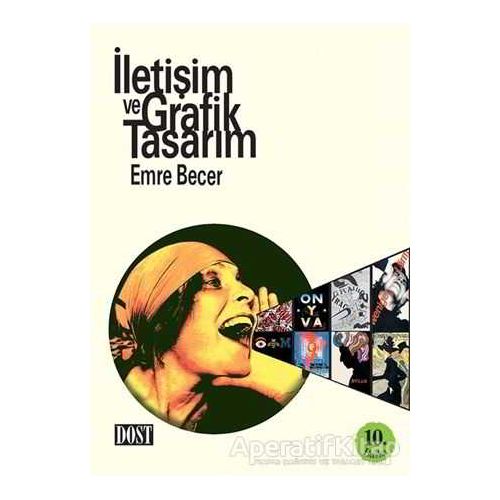İletişim ve Grafik Tasarım - Emre Becer - Dost Kitabevi Yayınları