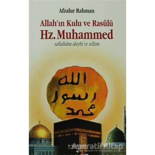 Allah’ın Kulu ve Rasulü Hz. Muhammed (S.A.V) - Afzalur Rahman - İnkılab Yayınları