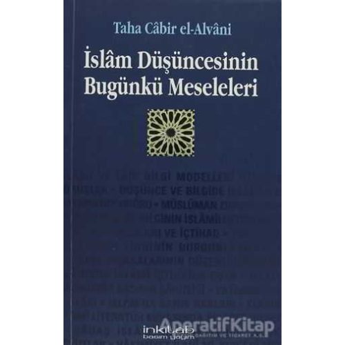 İslam Düşüncesinin Bugünkü Meseleleri - Taha Cabir el-Alvani - İnkılab Yayınları