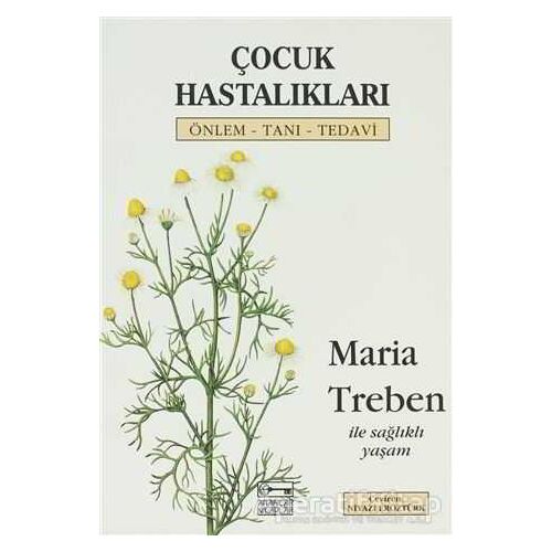 Çocuk Hastalıkları Önlem - Tanı - Tedavi - Maria Treben - Anahtar Kitaplar Yayınevi