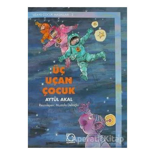 Üç Uçan Çocuk - Aytül Akal - Uçanbalık Yayıncılık