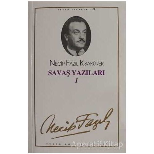 Savaş Yazıları 1 : 93 - Necip Fazıl Bütün Eserleri - Necip Fazıl Kısakürek - Büyük Doğu Yayınları